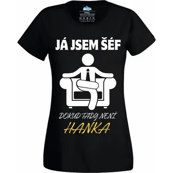 Dámské tričko Já jsem šéf, dokud tady není Hanka (Velikost: 4XL, Barva: Černá)