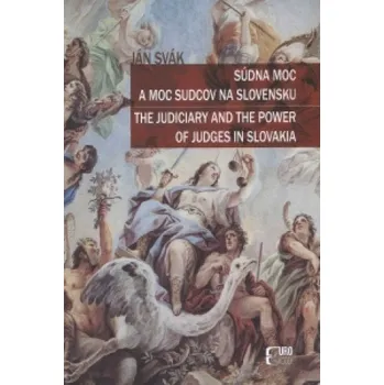 Súdna moc a moc sudcov na Slovensku (Ján Svák)(Pevná)