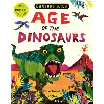 Příroda Curious Kids: Age of the Dinosaurs - Jonny Marx