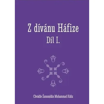 Z dívánu Háfize Díl I. - Chvádže Šamsuddín Muhammad Háfiz