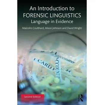 An Introduction to Forensic Linguistics - Coulthard, Malcolm; Johnson, Alison; Wright, David [EN] (2016, Brožovaná, Taylor & Francis Ltd)