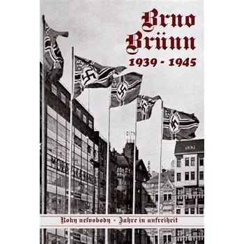 Umění Brno-Brünn 1939-1945 - Roky nesvobody I. / Jahr in unfreiheit I. (ČJ, NJ) - Vladimír Filip