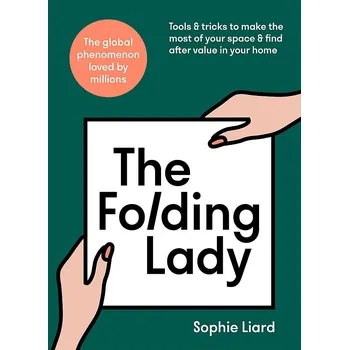 Cizojazyčná kniha The Folding Lady: Tools & tricks to make the most of your space & find after value in your home – Sophie Liard