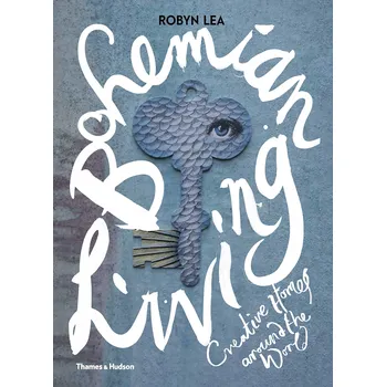 Učebnice Bohemian Living: Creative Homes around the World – Robyn Lea