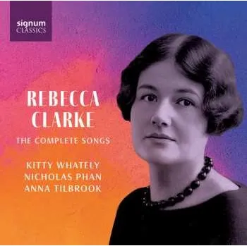 Zahraniční hudba 2CD Kitty Whately: Rebecca Clarke: The Complete Songs 2025