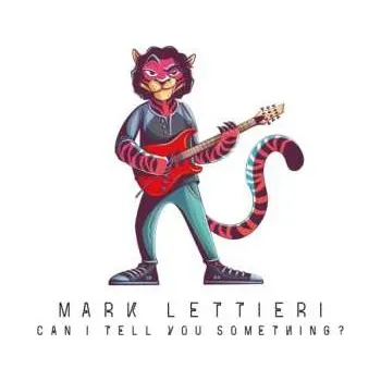 Zahraniční hudba CD Mark Lettieri: Can I Tell You Somethin 2024