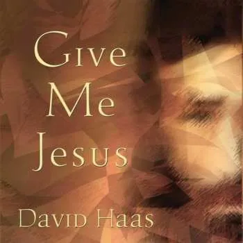 Zahraniční hudba 2CD David Haas: Give Me Jesus 2009
