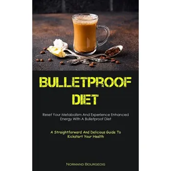 Bulletproof Diet - Bourgeois, Normand