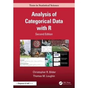 Matematika Analysis of Categorical Data with R - Bilder, Christopher R. (University of Nebraska-Lincoln, USA); Loughin, Thomas M. (Simon Fraser University, Surrey, Briti