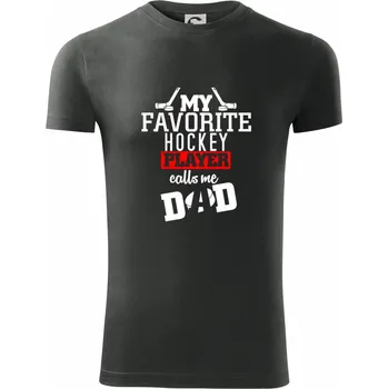 Pánské oblečení My favorite hockey player calls me DAD / MOM - Viper FIT - Pánské zůžené tričko - 3XL ( Tmavá břidlice (šedá se zeleným nádechem) )
