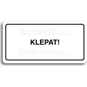 Značení Bílý piktogram "KLEPAT!" s černým textem a rámečkem&nbsp;-