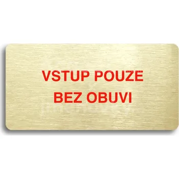 Informační tabulka Zlatý&nbsp;piktogram "VSTUP POUZE BEZ OBUVI" s červeným textem bez rámečku&nbsp;-
