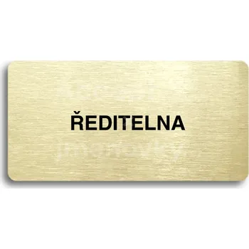 Informační tabulka Zlatý piktogram "ŘEDITELNA" s černým&nbsp;textem bez rámečku&nbsp;-