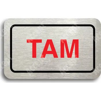 Informační tabulka Stříbrný piktogram "SEM - TAM - typ 02" s červeným textem a rámečkem - 80 x 50 mm