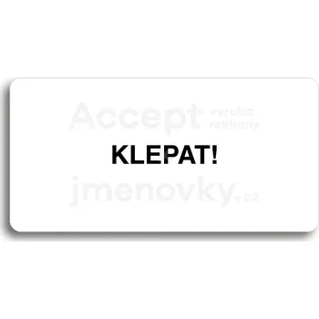 Informační tabulka Bílý piktogram "KLEPAT!" s černým textem bez rámečku&nbsp;-