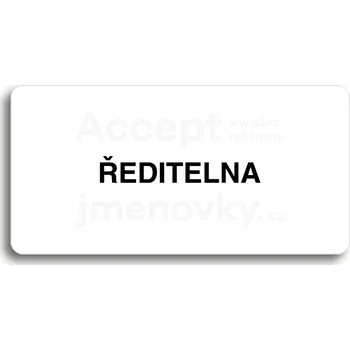 Informační tabulka Bílý piktogram "ŘEDITELNA" s černým textem bez rámečku&nbsp;-