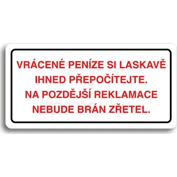 Informační tabulka Bílý piktogram "VRÁCENE PENÍZE SI LASKAVĚ PŘEPOČÍTEJTE NA POZDĚJŠÍ REKLAMACE NEBUDE BRÁN ZŘETEL" s červeným textem a rámečkem -