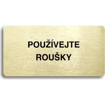 Informační tabulka Zlatý piktogram "POUŽÍVEJTE ROUŠKY" s černým textem bez rámečku -