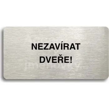 Informační tabulka Stříbrný piktogram "NEZAVÍRAT DVEŘE" s černým&nbsp;textem bez rámečku -