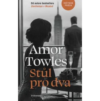 Vyšehrad Stůl pro dva - Amor Towles Stůl pro dva - Amor Towles