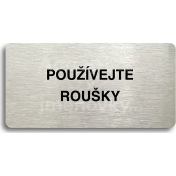 Informační tabulka Stříbrný piktogram "POUŽÍVEJTE ROUŠKY" s černým&nbsp;textem bez rámečku -