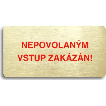 Značení Zlatý&nbsp;piktogram "NEPOVOLANÝM VSTUP ZAKÁZÁN" s červeným textem bez rámečku&nbsp;-
