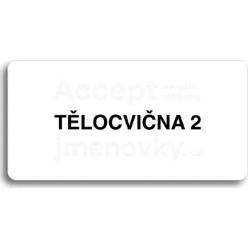 Značení Bílý piktogram "TĚLOCVIČNA 2" s černým textem bez rámečku -