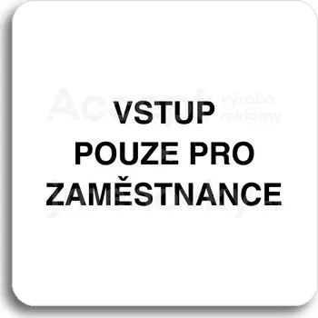 Informační tabulka Bílý piktogram "vstup pouze pro zaměstnance" s černým textem bez rámečku - 80 x 80 mm
