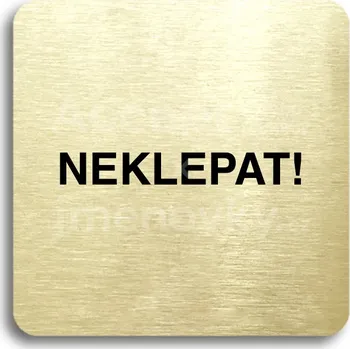 Informační tabulka Zlatý piktogram "neklepat!" s černým textem bez rámečku -