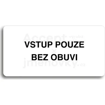 Informační tabulka Bílý piktogram "VSTUP POUZE BEZ OBUVI" s černým textem bez rámečku&nbsp;-