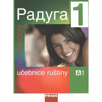 Ruský jazyk Fraus Raduga po novomu 1 - učebnice ruštiny A1 - Radka Hříbková Raduga po novomu 1 - učebnice ruštiny A1 - Radka Hříbková