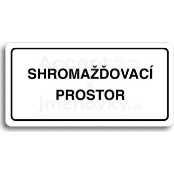 Značení Bílý piktogram "SHROMAŽĎOVACÍ PROSTOR" s černým textem a rámečkem&nbsp;-