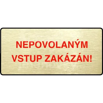 Informační tabulka Zlatý&nbsp;piktogram "NEPOVOLANÝM VSTUP ZAKÁZÁN" s červeným textem a rámečkem&nbsp;-