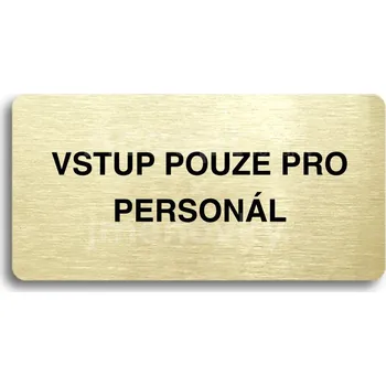 Informační tabulka Zlatý piktogram "VSTUP POUZE PRO PERSONÁL" s černým textem bez rámečku -