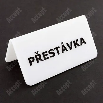 Jmenovka na stůl Akrylátový stojánek "PŘESTÁVKA" (115x60mm) - bílý stojánek