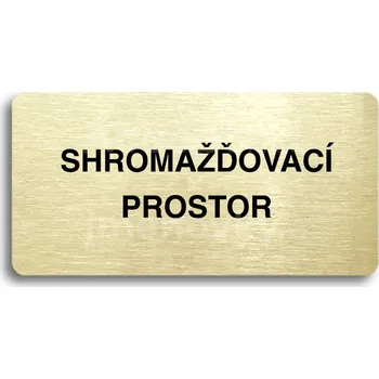 Informační tabulka Zlatý piktogram "SHROMAŽĎOVACÍ PROSTOR" s černým&nbsp;textem bez rámečku&nbsp;-