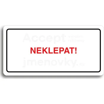 Informační tabulka Bílý piktogram "NEKLEPAT" s červeným textem a rámečkem -