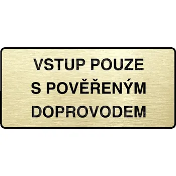 Informační tabulka Zlatý piktogram "VSTUP POUZE S POVĚŘENÝM DOPROVODEM" s černým&nbsp;textem a rámečkem&nbsp;-