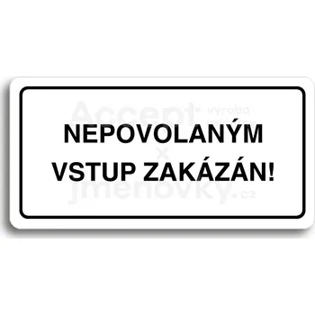 Informační tabulka Bílý piktogram "NEPOVOLANÝM VSTUP ZAKÁZÁN" s černým textem a rámečkem&nbsp;-
