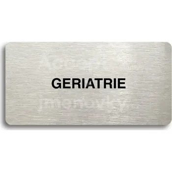 Informační tabulka Stříbrný piktogram "GERIATRIE" s černým&nbsp;textem bez rámečku -