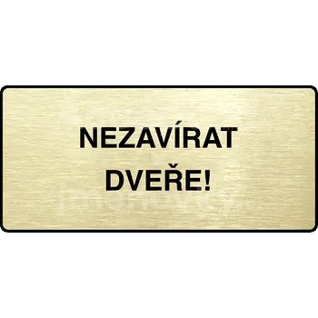 Informační tabulka Zlatý piktogram "NEZAVÍRAT DVEŘE" s černým&nbsp;textem a rámečkem&nbsp;-