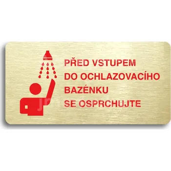 Informační tabulka Zlatý piktogram "PŘED VSTUPEM DO OCHLAZOVACÍHO BAZÉNKU SE OSPRCHUJTE" s červeným textem bez rámečku -