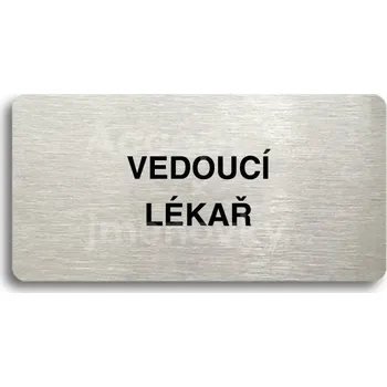 Informační tabulka Stříbrný piktogram "VEDOUCÍ LÉKAŘ" s černým&nbsp;textem bez rámečku -