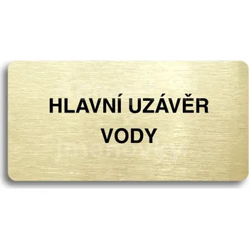 Informační tabulka Zlatý piktogram "HLAVNÍ UZÁVĚR VODY" s černým&nbsp;textem bez rámečku&nbsp;-