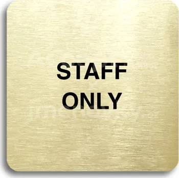 Informační tabulka Zlatý piktogram "staff only" s černým&nbsp;textem bez rámečku&nbsp;-