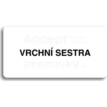 Informační tabulka Bílý piktogram "VRCHNÍ SESTRA" s černým textem bez rámečku&nbsp;-