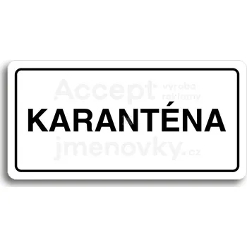 Informační tabulka Bílý piktogram "KARANTÉNA" s černým textem a rámečkem&nbsp;-