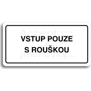 Informační tabulka Bílý piktogram "VSTUP POUZE S ROUŠKOU" s černým textem a rámečkem&nbsp;-