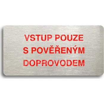 Informační tabulka Stříbrný&nbsp;piktogram "VSTUP POUZE S POVĚŘENÝM DOPROVODEM" s červeným textem bez rámečku&nbsp;-