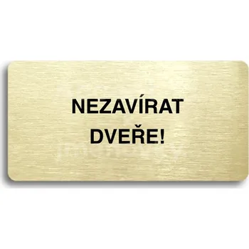 Informační tabulka Zlatý piktogram "NEZAVÍRAT DVEŘE" s černým textem bez rámečku -